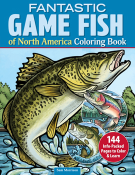 Fantastic Game Fish of North America Coloring Book: Color & Learn About Freshwater and Saltwater Fish (Design Originals) 50+ Realistic Fish Designs to Color, 50+ Stickers, Fun Facts, and Nature Photos
