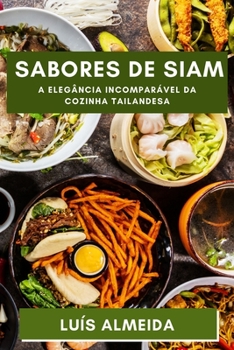 Paperback Sabores de Siam: Descubra a Profundidade dos Sabores que Encantam a Terra dos Sorrisos [Portuguese] Book
