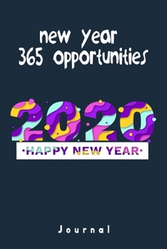 1 Year 365 Opportunities: New year gift: Lined Notebook / Journal Gift 120 pages. 6x9. Soft Cover. Matte Finish.