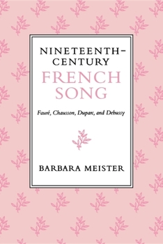 Paperback Nineteenth-Century French Song: Faure, Chausson, Duparc, and Debussy Book