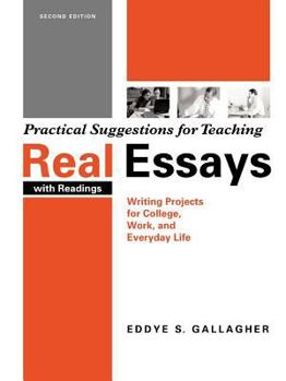 Paperback Practical Suggestions for Teaching: Real Essays: Writing Projects for College, Work, and Everyday Life Book