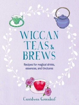 Hardcover Wiccan Teas & Brews: Recipes for Magical Drinks, Essences, and Tinctures Book