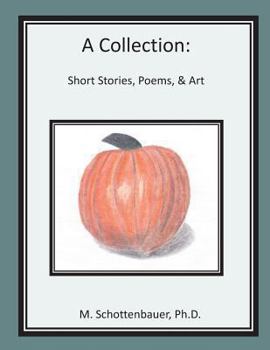 Paperback A Collection: Short Stories, Poems, & Art Book