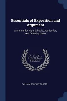 Essentials of Exposition and Argument: A Manual for High Schools, Academies, and Debating Clubs