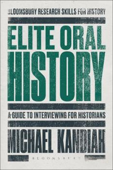 Hardcover Elite Oral History: A Guide to Interviewing for Historians Book