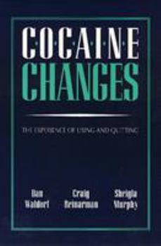 Cocaine Changes: The Experience of Using and Quitting (Health, Society and Policy Series) - Book  of the Health, Society, and Policy