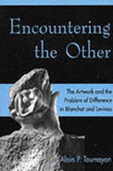 Paperback Encountering the Other: The Artwork and the Problem of Difference in Blanchot and Levinas Book
