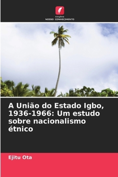 A União do Estado Igbo, 1936-1966: Um estudo sobre nacionalismo étnico