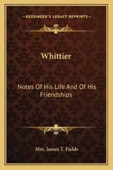 Paperback Whittier: Notes Of His Life And Of His Friendships Book