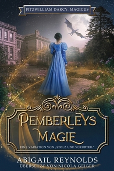 Paperback Pemberleys Magie: Eine Variation von „Stolz und Vorurteil“ (Fitzwilliam Darcy, Magicus) (German Edition) [German] Book