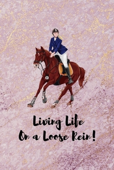 Living Life On A Loose Rein!: All Purpose 6x9 Blank Lined Notebook Journal Way Better Than A Card Trendy Unique Gift Pink Marble Equestrian