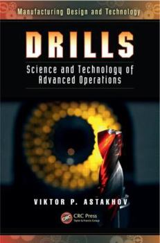 Hardcover Drills: Science and Technology of Advanced Operations. Viktor P. Astakhov Book