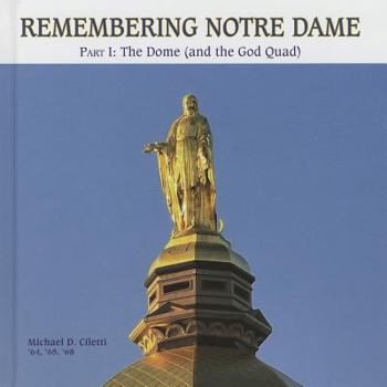 Paperback Remembering Notre Dame: Part I: The Dome (and the God Quad) Book