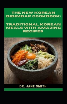 Paperback The New Korean Bibimbap Cookbook: Traditional Korean Meals With Amazing Recipes [Large Print] Book
