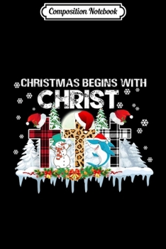 Composition Notebook: Cute Shark Christmas Begins With Christ Costume Xmas Gifts  Journal/Notebook Blank Lined Ruled 6x9 100 Pages