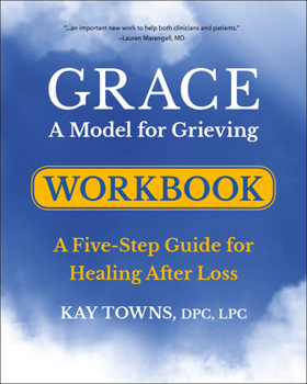 Paperback Grace: A Model for Grieving Workbook: A Five-Step Guide for Healing After Loss Book