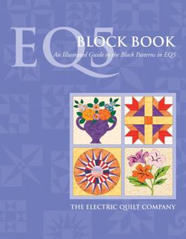 Paperback EQ5: Block Book- An Illustrated Guide to the Block Patterns in EQ5 Book