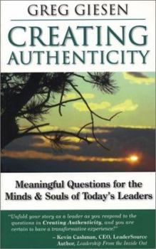 Paperback Creating Authenticity: Meaningful Questions for the Minds & Souls of Today's Leaders Book