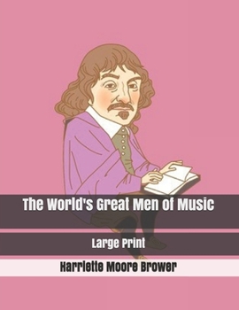 The World's Great Men of Music: Large Print