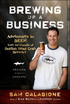 Paperback Brewing Up a Business: Adventures in Beer from the Founder of Dogfish Head Craft Brewery Book