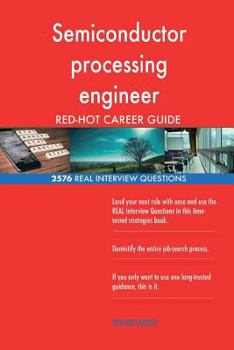 Paperback Semiconductor processing engineer RED-HOT Career; 2576 REAL Interview Questions Book