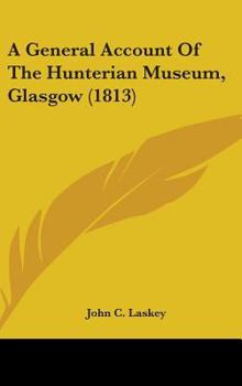 Hardcover A General Account Of The Hunterian Museum, Glasgow (1813) Book