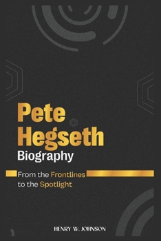 Paperback Pete Hegseth Biography: From the Frontlines to the Spotlights Book