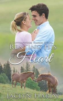 Renting His Heart - Book #5 of the Cottonwood Ranch
