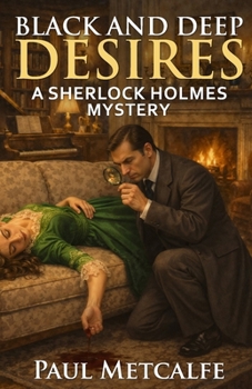 Black and Deep Desires: A Sherlock Holmes Mystery