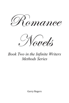 Romance Novels: Book One in the Infinite Writers Methods Series