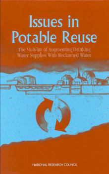 Hardcover Issues in Potable Reuse: The Viability of Augmenting Drinking Water Supplies with Reclaimed Water Book