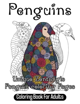 Paperback Penguins Coloring Book For Adults: Unique Zentangle Penguin coloring Pages Book