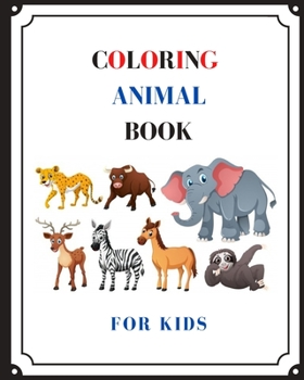 Coloring Animal for kids: coloring book for kids and paintig /60 page size 8 x 10