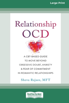 Paperback Relationship OCD: A CBT-Based Guide to Move Beyond Obsessive Doubt, Anxiety, and Fear of Commitment in Romantic Relationships [Large Pri Book