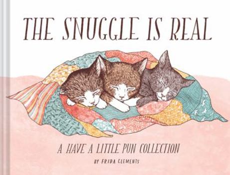 Hardcover The Snuggle Is Real: A Have a Little Pun Collection Book