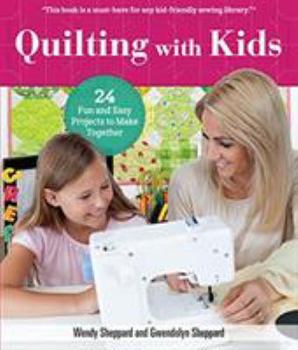 Paperback Quilting with Kids: 24 Fun and Easy Projects to Make Together Book