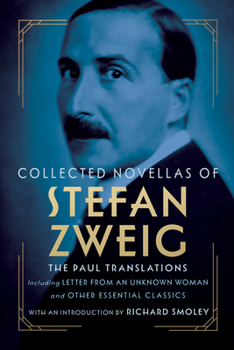 Collected Novellas of Stefan Zweig: The Paul Translations: Including Letter from an Unknown Woman and Other Essential Classics