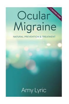 Paperback Ocular Migraine: Natural Prevention & Treatment - A Success Story Book