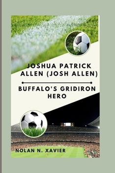 Paperback Joshua Patrick Allen (Josh Allen): Buffalo's Gridiron Hero Book