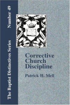 Paperback Corrective Church Discipline: With A Development Of The Scriptural Principles Upon Which It Is Based Book