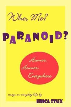 Paperback Who, Me? Paranoid? Humor, Humor Everywhere Book