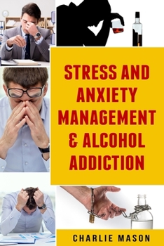 Paperback Stress And Anxiety Management & Alcohol Addiction Book