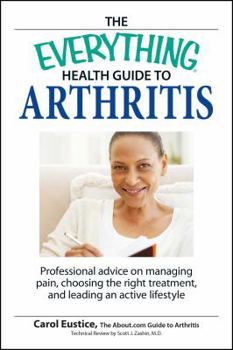 Paperback The Everything Health Guide to Arthritis: Get Relief from Pain, Understand Treatment and Be More Active! Book