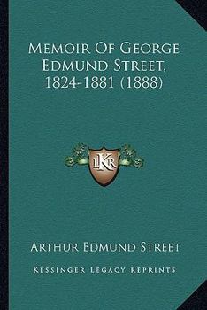 Memoir of George Edmund Street, 1824-1881