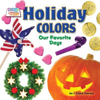 Holiday Colors: Our Favorite Days - Book  of the Colors Tell a Story