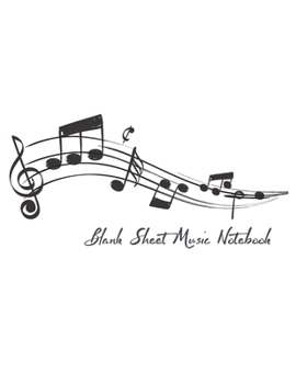 Blank Sheet Music Notebook: 12 staves with the treble clef and the bass clef Composition Journal song writing or rylics Lined/Ruled Paper And Staf