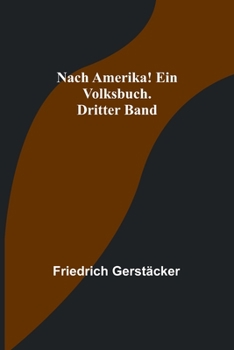 Paperback Nach Amerika! Ein Volksbuch. Dritter Band [German] Book
