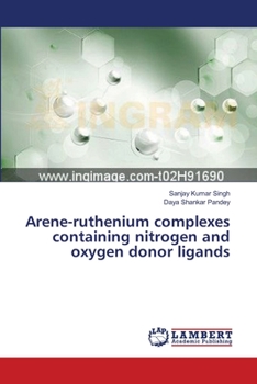 Paperback Arene-ruthenium complexes containing nitrogen and oxygen donor ligands Book