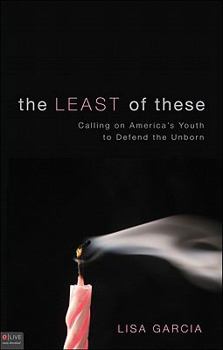 Paperback The Least of These: Calling on America's Youth to Defend the Unborn Book
