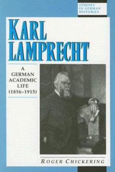 Hardcover Karl Lamprecht: A German Academic Life (1856-1915) Book